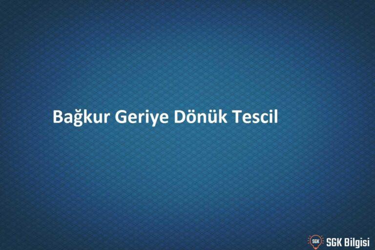 geriye dönük bağkur tescili son dakika