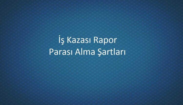 iş kazası rapor parası
