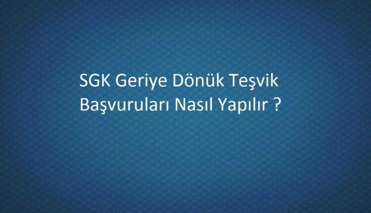 sgk geriye dönük teşvik başvurusu
