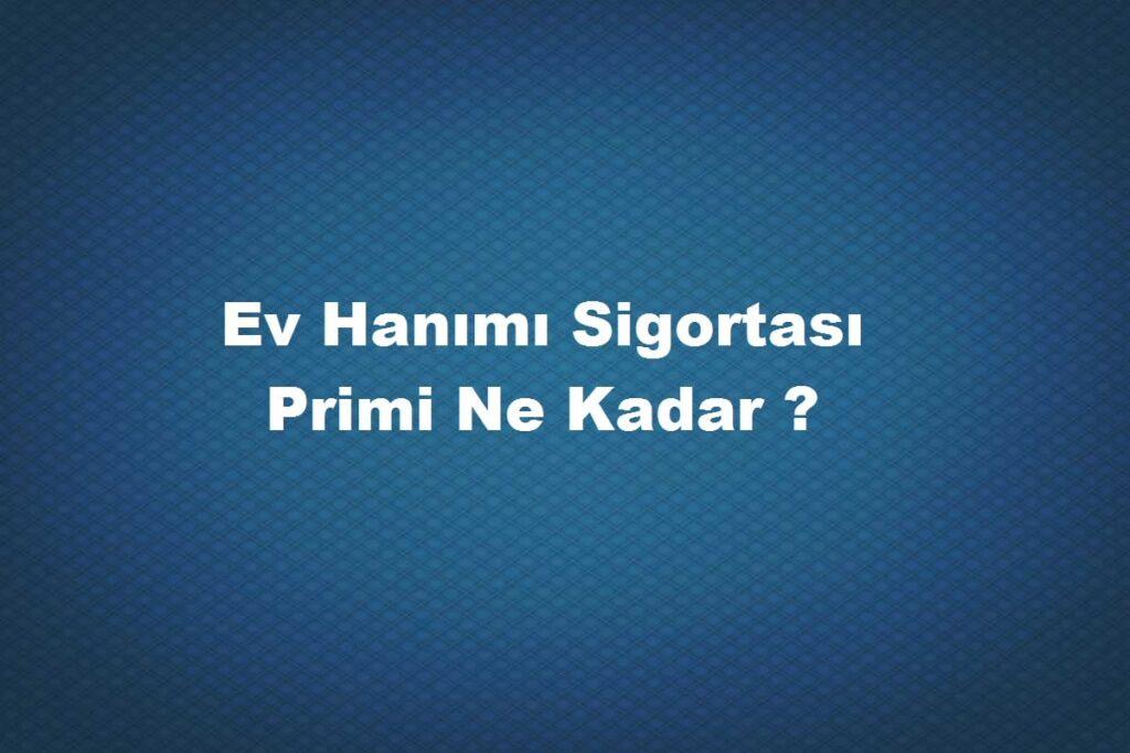 Ev Hanımı Sigortası Primi Ne Kadar 2019 SGK BİLGİSİ