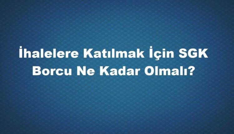 ihale sgk borç sınırı