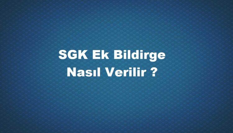 sgk iptal ek bildirge girişi