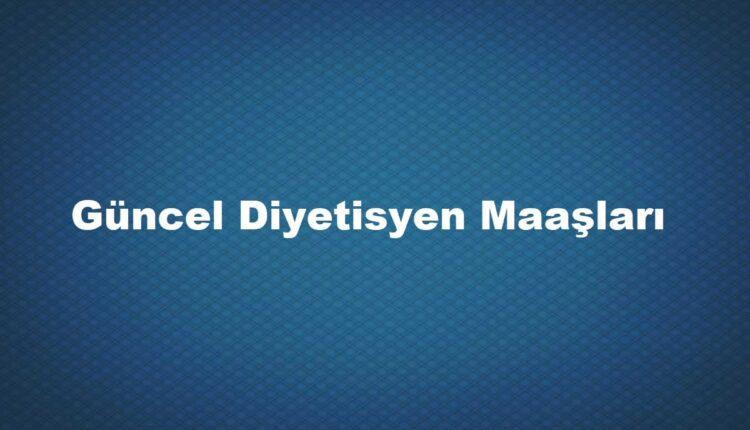 beslenme ve diyetetik maaşları