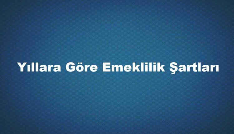 2000 öncesi ve sonrası emeklilik şartları