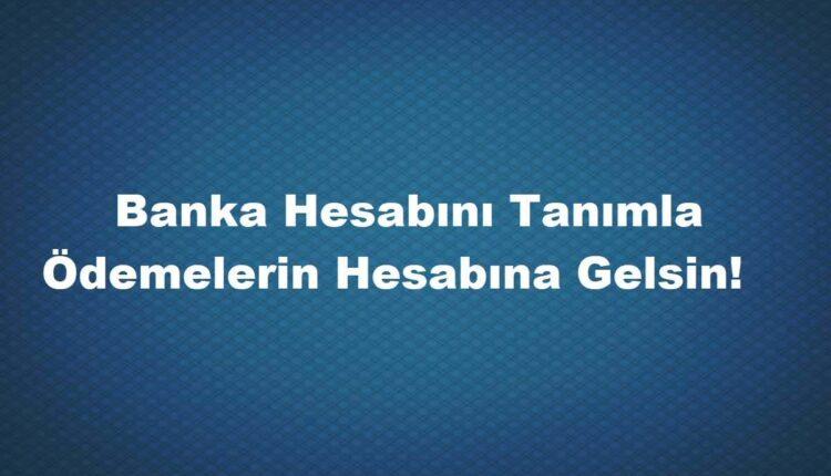 E-devlet Şahıs ödemeleri banka hesabı tanımlama