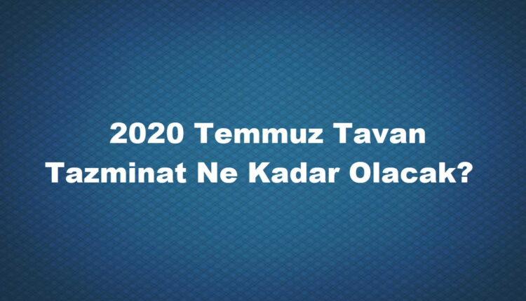 2020 temmuz tavan tazminat hesaplama
