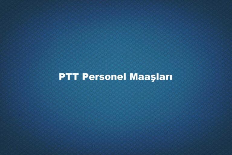 ptt personel maaşları