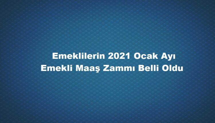 2021 Ocak ayı emekli maaş zammı ne kadar oldu