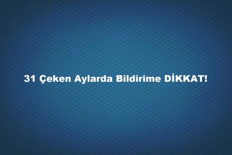 31 çeken ayda eksik gün bildirimi