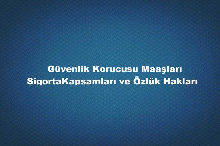 güvenlik korucu maaşı ne kadar olacak