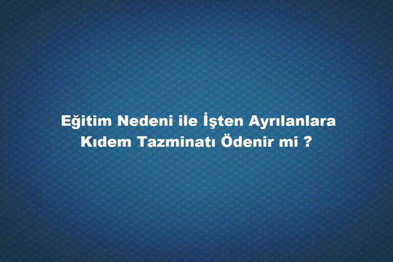 Eğitim nedeni ile işten ayrılma tazminat ödenir mi