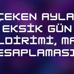 31 Çeken Aylarda Eksik Gün Bildirimi