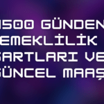 4500 Günden Emeklilik Şartları