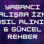 Yabancı Çalışma İzni Nasıl Alınır