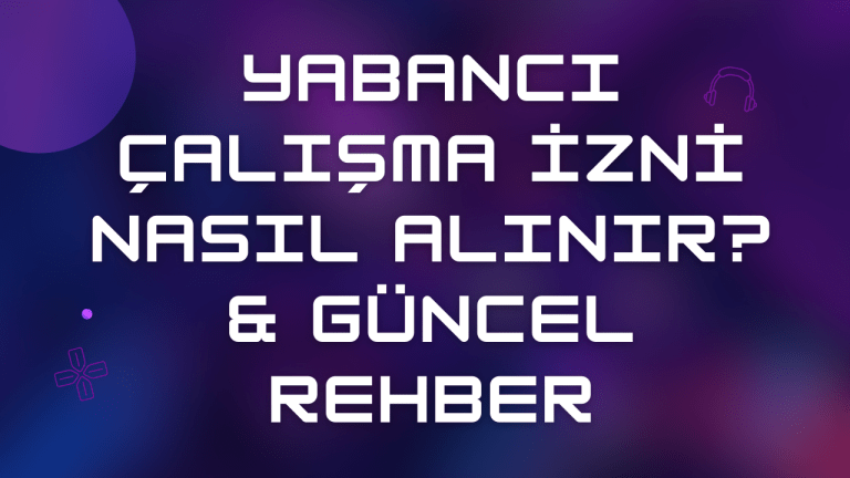 Yabancı Çalışma İzni Nasıl Alınır