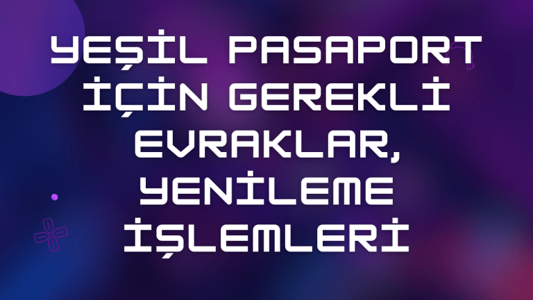 Yeşil Pasaport İçin Gerekli Evraklar