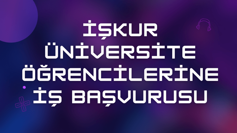 İŞKUR Üniversite Öğrencilerine İş Başvurusu