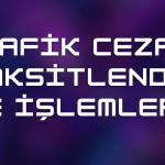 Trafik Cezası Taksitlendirme