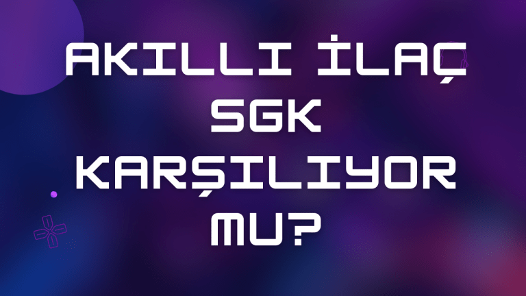 Akıllı İlaç SGK Karşılıyor mu