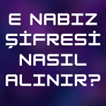 E Nabız Şifresi Nasıl Alınır