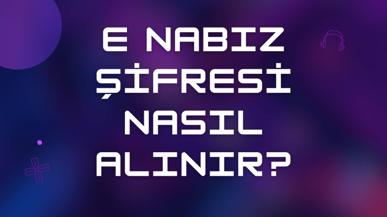 E Nabız Şifresi Nasıl Alınır