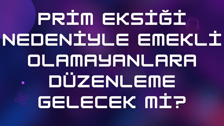 Prim Eksiği Nedeniyle Emekli Olamayanlar