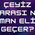 Çeyiz Parası Ne Zaman Elime Geçer