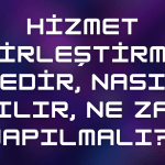 Hizmet Birleştirme