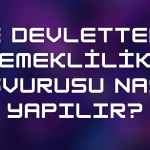 E Devletten Emeklilik Başvurusu Nasıl Yapılır