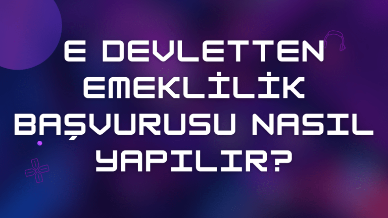 E Devletten Emeklilik Başvurusu Nasıl Yapılır