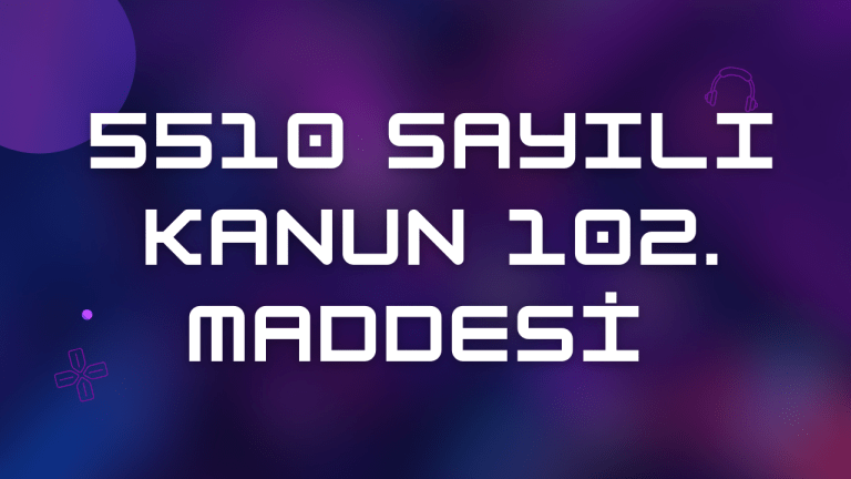 5510 Sayılı Kanun 102. Maddesi