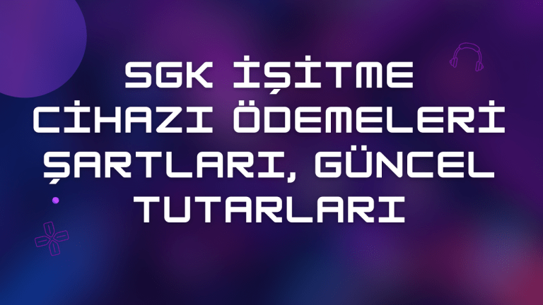 SGK İşitme Cihazı Ödemeleri