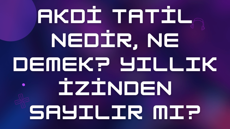 Akdi Tatil Nedir