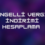 Engelli Vergi İndirimi Hesaplama