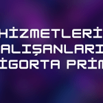 Ev Hizmetlerinde Çalışanların Sigorta Primi