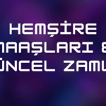 Hemşire Maaşları