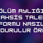 Ölüm aylığı tahsis talep formu nasıl doldurulur örnek