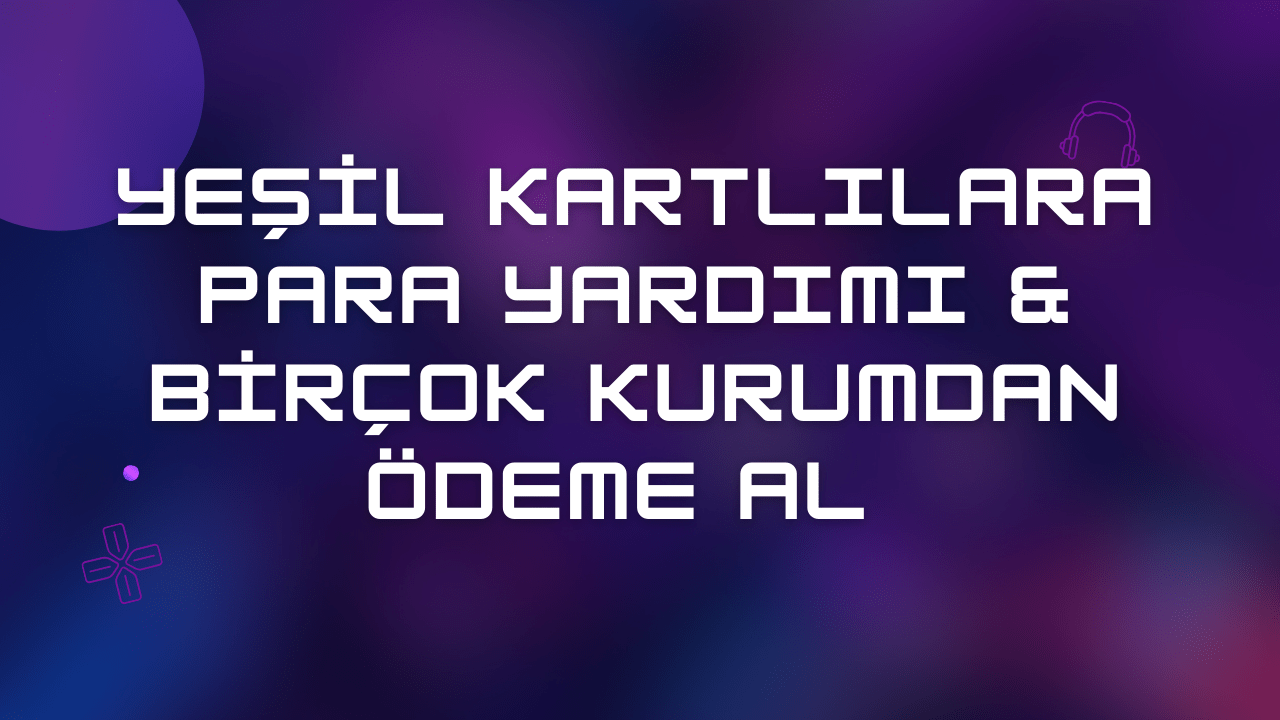 Yeşil Kartlılara Para Yardımı