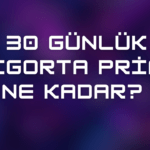 30 günlük sigorta primi